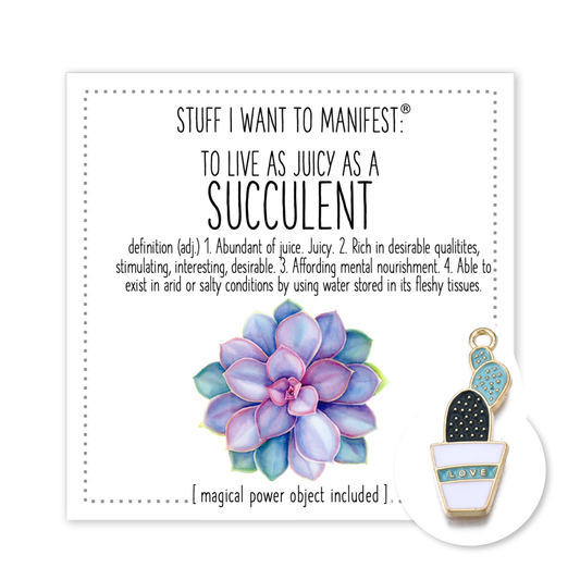 warm human - Stuff I Want To Manifest : LIVE AS JUICY AS A SUCCULENT